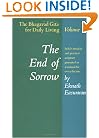 The End of Sorrow: The Bhagavad Gita for Daily Living, Volume I [India's timeless and practical scripture presented as a manual for everyday use]