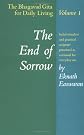 The End of Sorrow (The Bhagavad Gita for Living, Vol. 1)