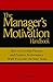 The Manager's Motivation Handbook