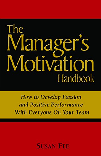 The Manager's Motivation Handbook