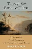 Through the Sands of Time: A History of the Jewish Community of St. Thomas, U.S. Virgin Islands (Brandeis Series in American Jewish History, Culture and Life)