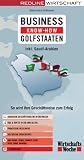 Business Know-how Golfstaaten: So wird Ihre Gesch&auml;ftsreise zum Erfolg - Arabische Gesch&auml;ftskultur im &Uuml;berblick - Dos & Don'ts in Job und Alltag - .. - Riad, Doha, Manama und Stadtpl&auml;ne - B&eacute;atrice Hecht-El Minshawi