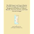 The 2009 Import and Export Market for Doll Carriages and Wheeled Toys Designed to Be... by Icon Group International