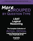 More GROUPED by Question Type: LSAT Logical Reasoning: The Complete Collection of Actual, Official Logical Reasoning Questions from PrepTests 21-40