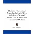 Missionary Travels And Researches In South Africa: Including A Sketch Of Sixteen Years'... by David Livingstone
