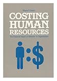 Costing human resources : the financial impact of behaviour in organisations
