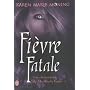 Chroniques de MacKayla Lane, Tome 4 : Fi�vre Fatal&hellip de Karen Marie Moning