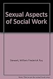 Sexual aspects of social work