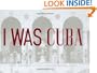 I Was Cuba: Treasures from the Ramiro Fernandez Collection