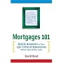 Mortgages 101: Quick Answers to Over 250 Critical Questions About Your Home Loan