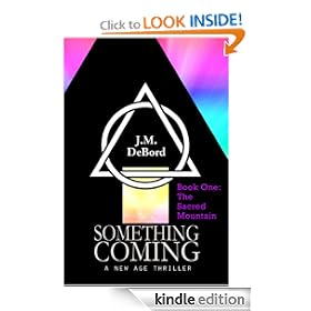 Something Coming, a New Age Thriller Book 1: The Sacred Mountain