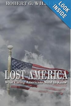 Lost America: What Caring Americans Need to Know Robert G. Wilkerson