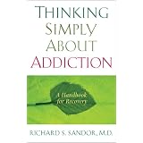 Thinking Simply About Addiction: A Handbook for Recovery