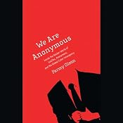 We Are Anonymous: Inside the Hacker World of LulzSec, Anonymous, and the Global Cyber Insurgency | [Parmy Olson]