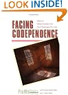 Facing Codependence: What It Is, Where It Comes from, How It Sabotages Our Lives