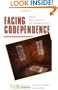 Facing Codependence: What It Is, Where It Comes from, How It Sabotages Our Lives