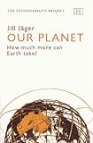 Our planet : how much more can Earth take?