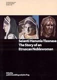Seianti Hanunia Tlesnasa: The Story of an Etruscan Noblewoman (British Museum Research Publication)