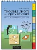 Golf Trouble Shots & Quick Fix Guide: A Practical Guide for Use on the Course: Golf tips for around the course