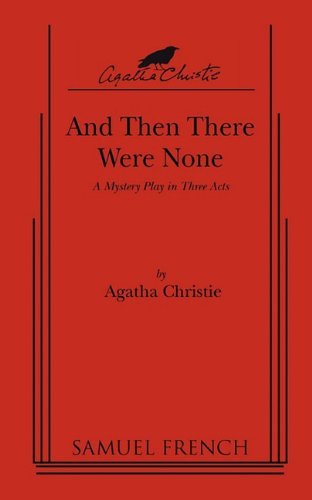 By Agatha Christie And Then There Were None : A mystery play script in three acts (1ST)