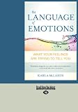 The Language of Emotions: What Your Feelings Are Trying to Tell You