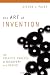 The Art of Invention: The Creative Process of Discovery and Design