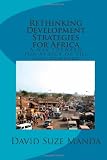 Rethinking Development Strategies for Africa: A way forward for Africa of the 21st century