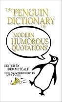The Penguin Dictionary of Modern Humorous Quotations
