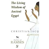 The Living Wisdom of Ancient Egypt