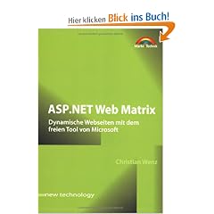 ASP.NET Web Matrix . Dynamische Webseiten mit dem freien Tool von Microsoft