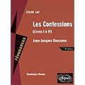 Etude sur Les Confessions, Jean-Jacques Rousseau : Livres I � IV
