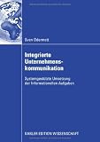 Integrierte Unternehmenskommunikation: Systemgestützte Umsetzung der Informationellen Aufgaben (German Edition)