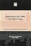 Arbitration Act 1996 : a practical guide