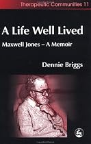 A Life Well Lived: Maxwell Jones - A Memoir (Community, Culture and Change)
