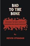 Bad to the Bone: Exploring the Many Facets of Aggression and Violent Behaviour