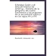 Crist�bal Col�n y el descubrimiento de Am�rica : historia de la geograf�a del nuevo continente y... by Humboldt, Alexander von