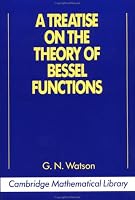 A Treatise on the Theory of Bessel Functions (Cambridge Mathematical Library)