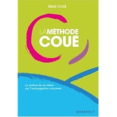 La m�thode Cou� - La ma�trise de soi-m�me par l'autosuggestion consciente