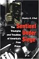 Sentinel Under Siege: The Triumphs And Troubles Of America's Free Press