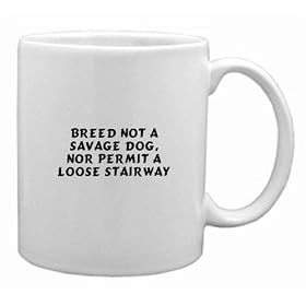 Breed not a savage dog, nor permit a loose stairway Mug