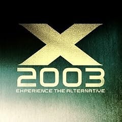 X 2003: Experience the Alternative