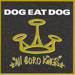 Dog Eat Dog - All Boro Kings (1994)
