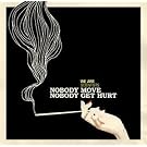 Nobody Move, Nobody...