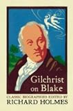 Review HarperCollins Publishers Ltd  / Gilchrist on Blake: The Life of William Blake by Alexander Gilchrist (Flamingo classic biographies)
