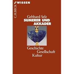 Sumerer und Akkader: Geschichte - Gesellschaft - Kultur