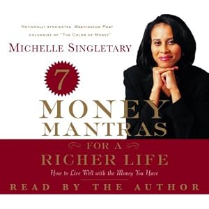 7 Money Mantras for a Richer Life: How to Live Well with the Money You Have by Michelle Singletary