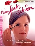 Einfach schön!: Alles über Make-up, Pflege, Wellness und eine tolle Ausstrahlung
