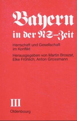 Produkt-Bild: Bayern in der NS-Zeit. Herrschaft und Gesellschaft im Konflikt. Band III. Teil B