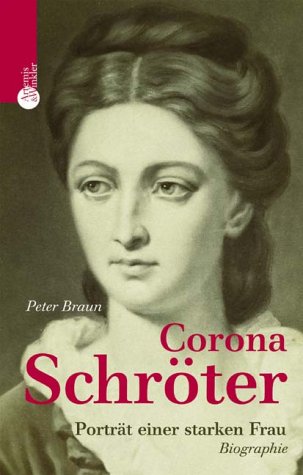 Produkt-Bild: Corona Schr&ouml;ter. Goethes heimliche Liebe. Portr&auml;t einer starken Frau