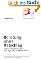 Beratung ohne Ratschlag: Systemisches Coaching f�r F�hrungskr�fte und BeraterInnen